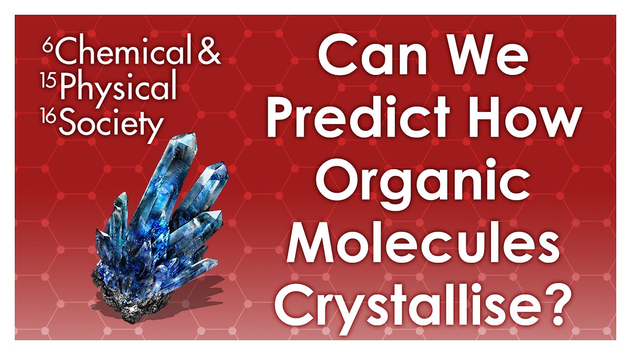 Can We Predict How Organic Molecules Crystallise? - Prof. Sally Price - CPS 2021