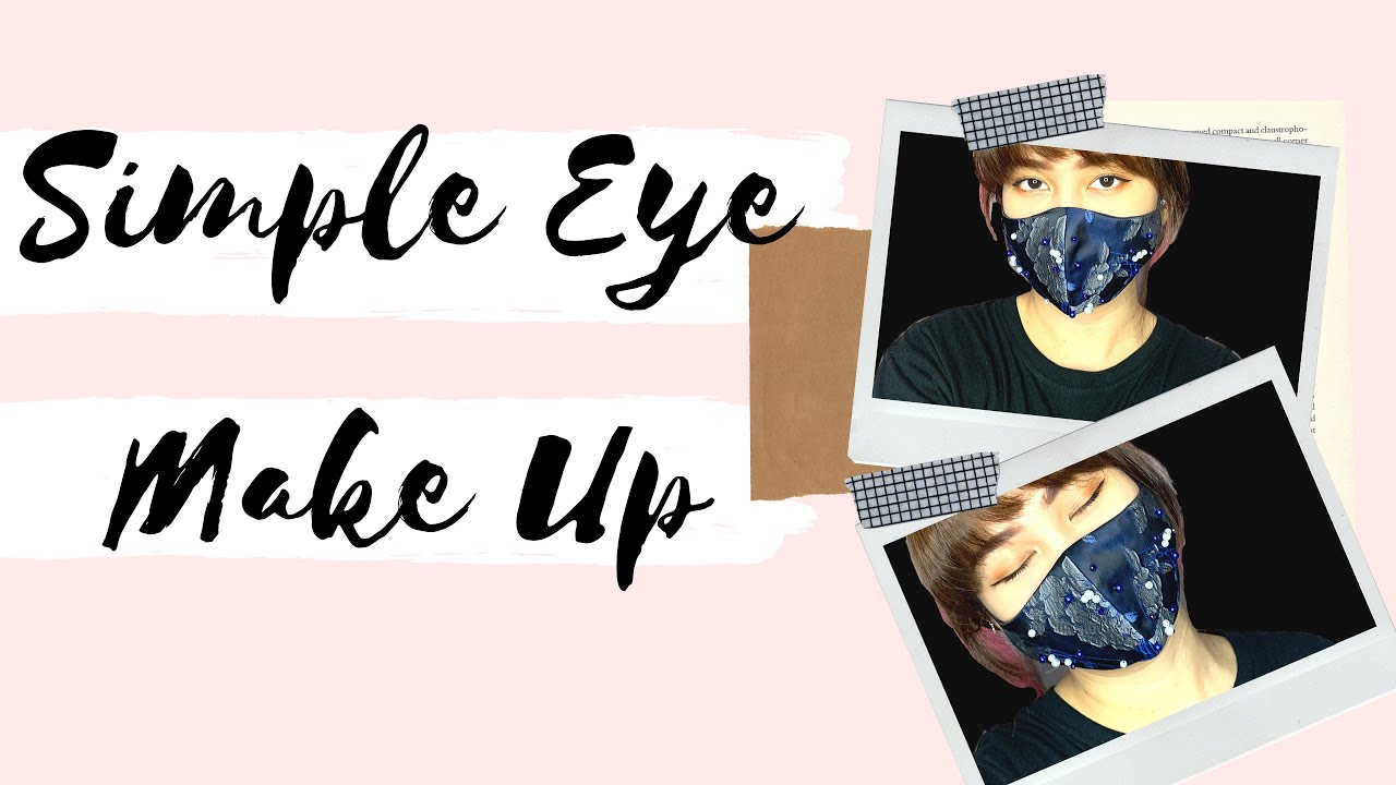 LOOKS: Simple Eye Make Up (Masker Friendly)