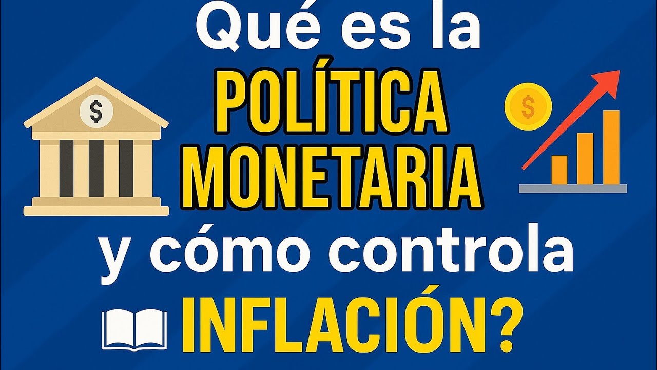 📉 &iquest;Qu&eacute; es la pol&iacute;tica monetaria y c&oacute;mo controla la inflaci&oacute;n? &ndash; Explicado f&aacute;cil 💰