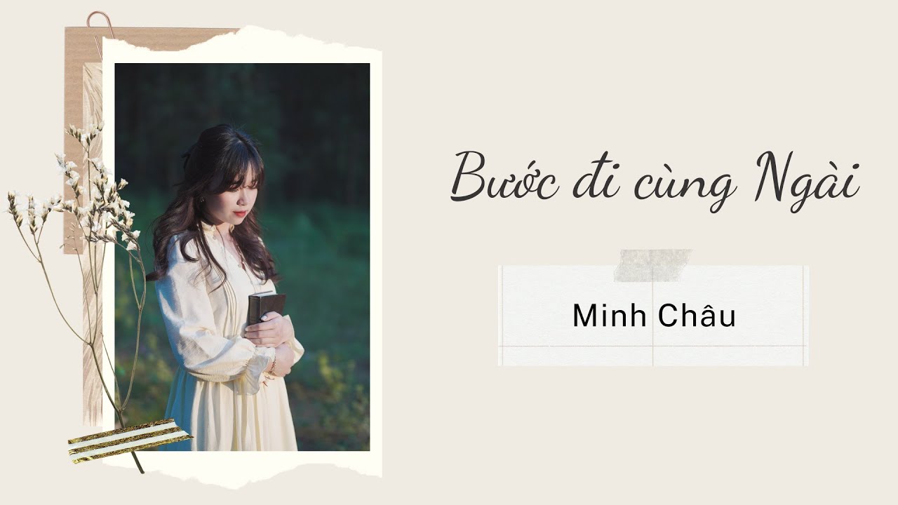 BƯỚC ĐI CÙNG NGÀI | MINH CHÂU「Lyrics Video」