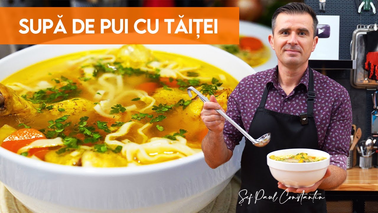 🍲 Curs complet: Cum să faci supa de pui cu tăiței de casă!🐔 Șef Paul Constantin