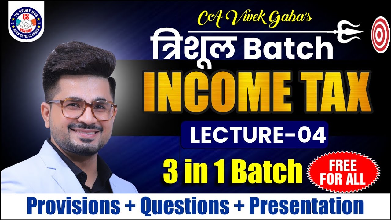 🔴त्रिशूल Batch DT - INCOME TAX Class - 4 🔴 | 100% FREE For ALL🔥 | VG Sir 🥇| Dec 24/Jan 25 🔥|