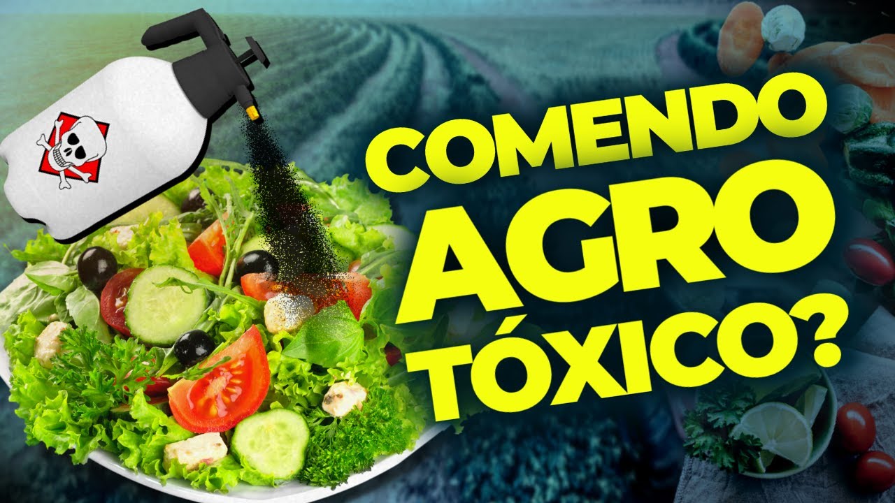 POR QUE VOCÊ COME MUITO AGROTÓXICO SEM PERCEBER