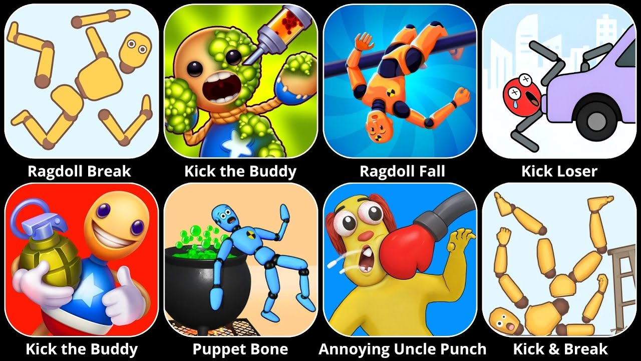 Kick & Break,Kick the Buddy,Annoying Uncle Punch,Puppet Bone,Ragdoll Break,Kick Loser,Ragdoll Fall