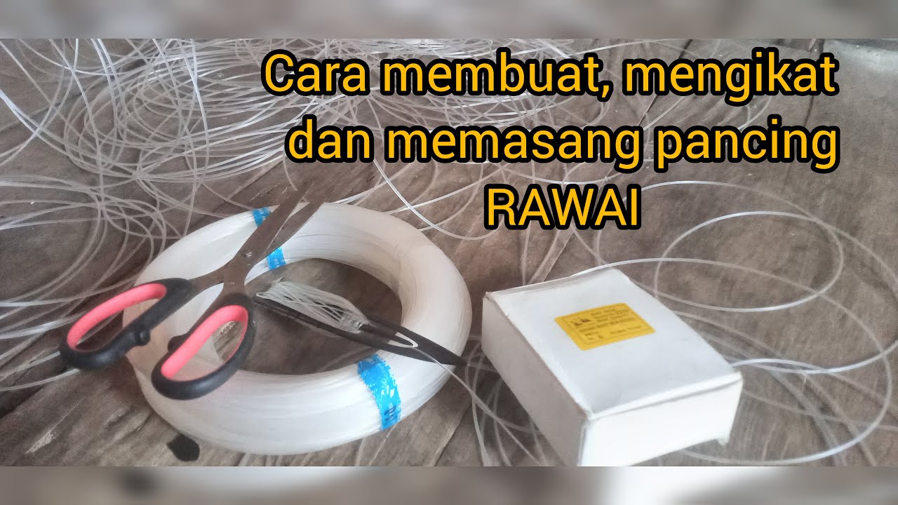cara membuat RAWAI, mengikat tali pancing RAWAI dan memasangnya