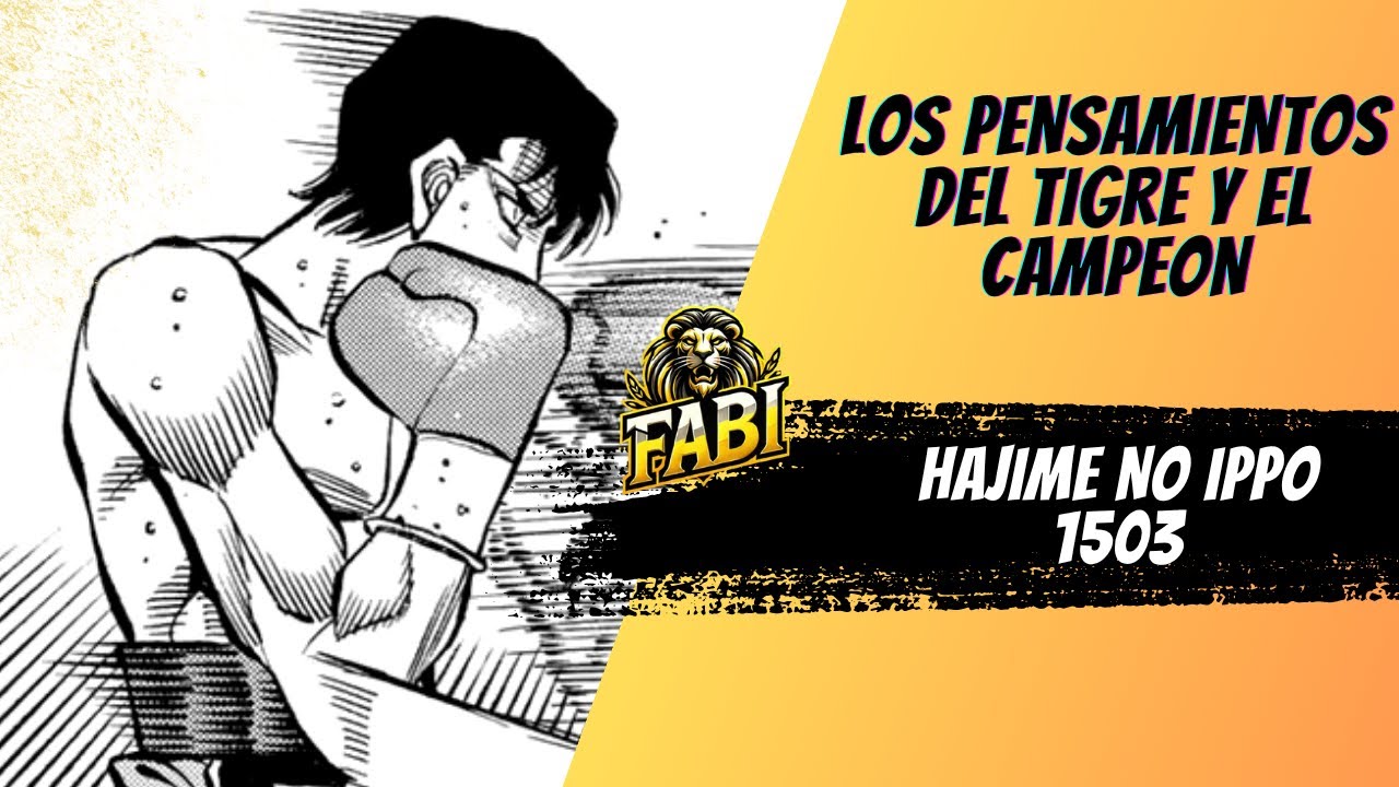 HAJIME NO IPPO 1503 - LOS PENSAMIENTOS DEL TIGRE Y EL CAMPEON