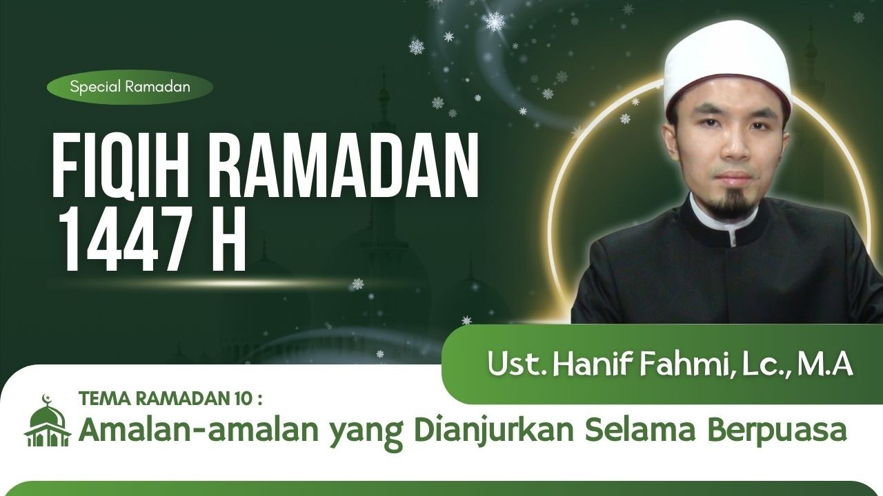 FIQIH RAMADAN EPS 10 : Amalan-amalan yang Dianjurkan Selama Berpuasa