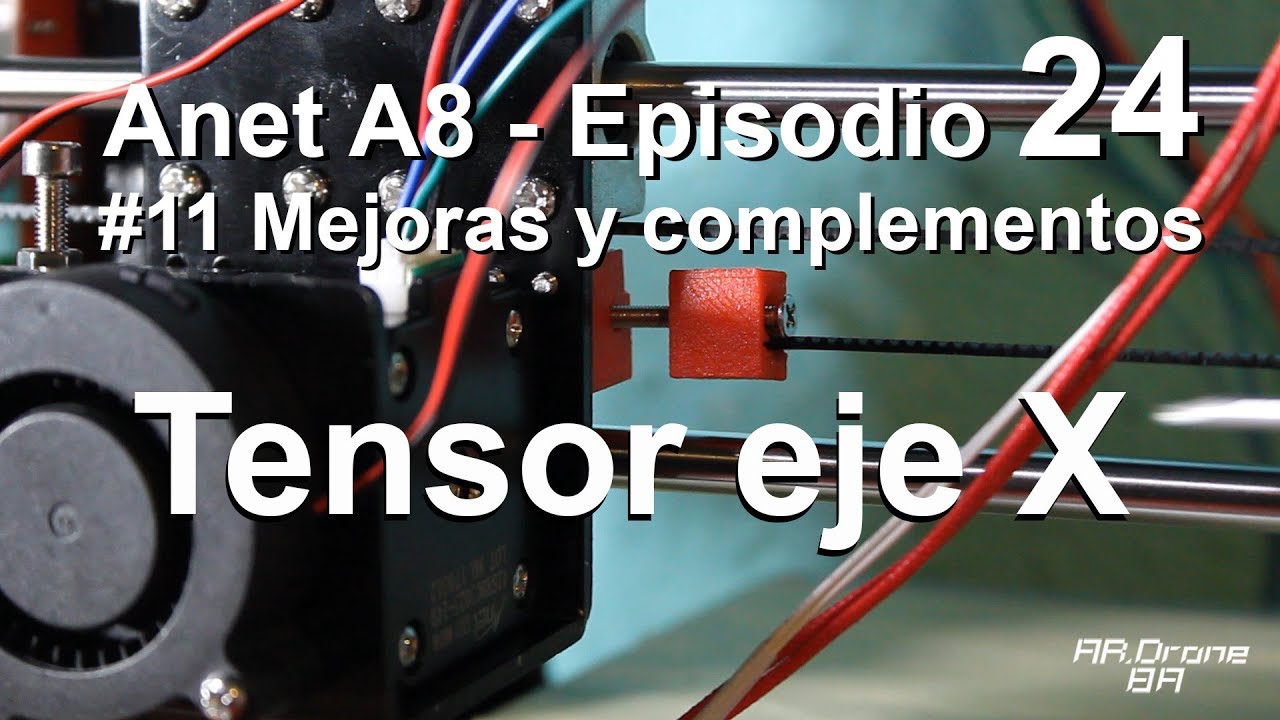 Anet A8 - Tensor eje X #11 Mejoras y complementos - Episodio 24