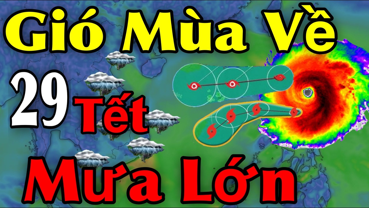 Gió Mùa Về Tết Mưa Lớn | Dự Báo thời tiết ngày 17/2 | thời tiết 10 Ngày Tới