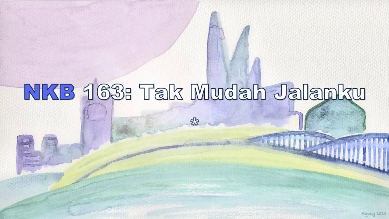 Nyanyikanlah Kidung Baru (NKB) 163: Tak Mudah Jalanku - Karaoke Lagu Rohani