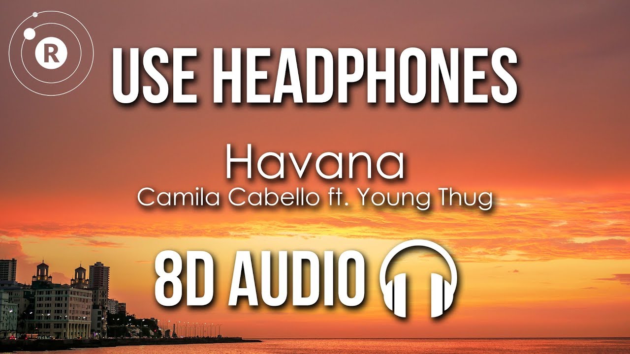 Camila Cabello - Havana (8D AUDIO) ft. Young Thug