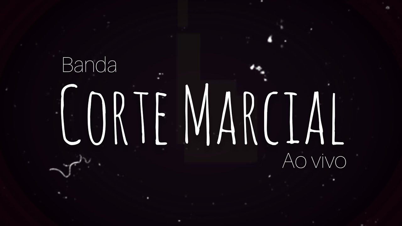 Corte Marcial - Ao vivo