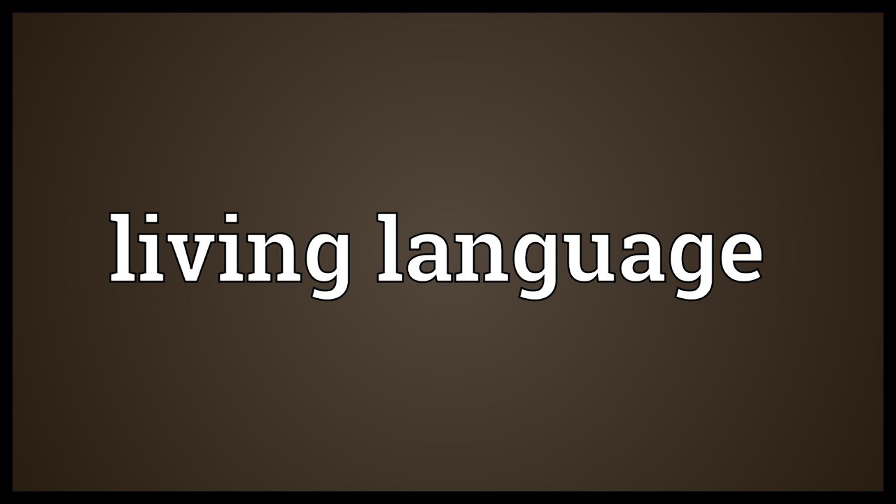 Living language Meaning