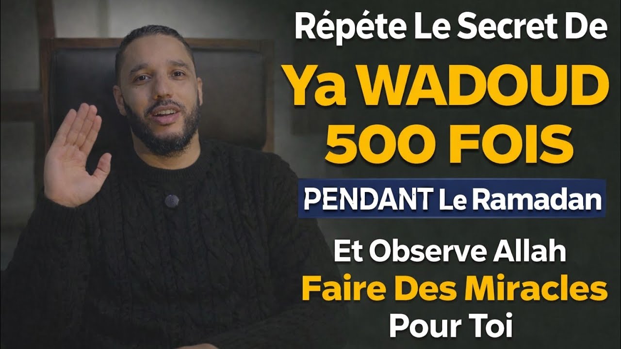 Ce Ramadan : Répète “Ya Wadud” 500 Fois et Regarde Ton Cœur Changer !