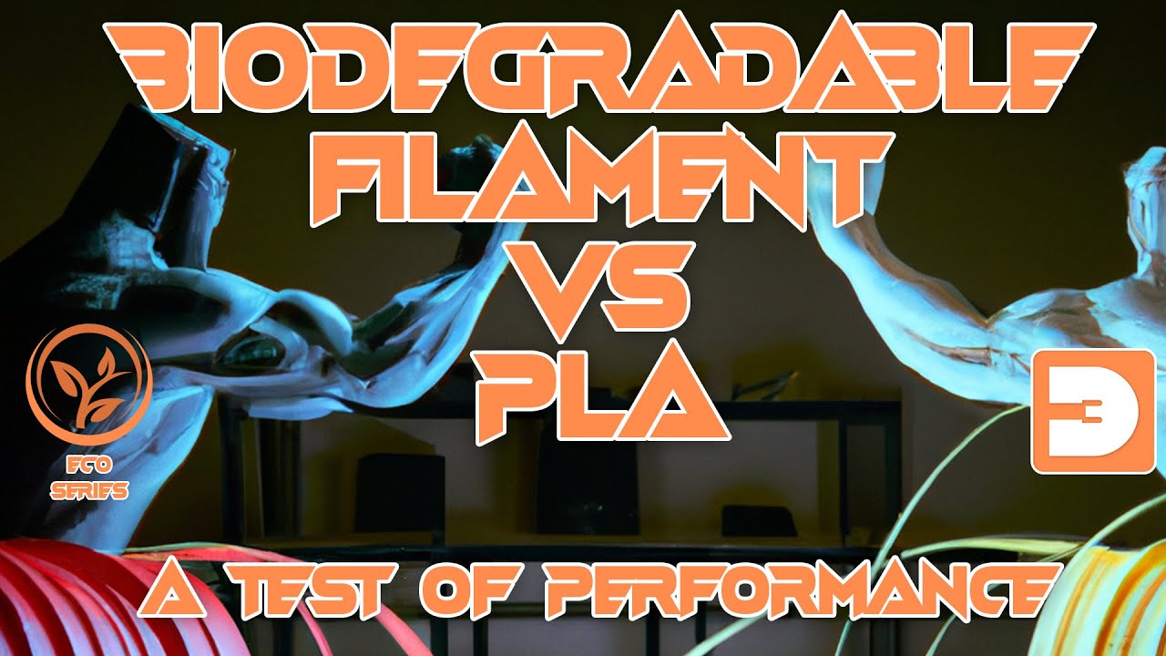 Biodegradable Filaments Vs PLA - A test of performance