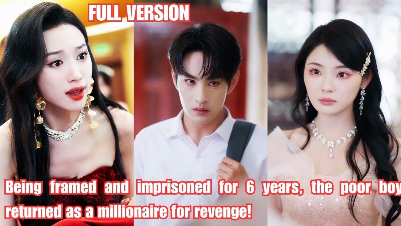 Being framed and imprisoned for 6 years, the poor boy returned as a millionaire for revenge!