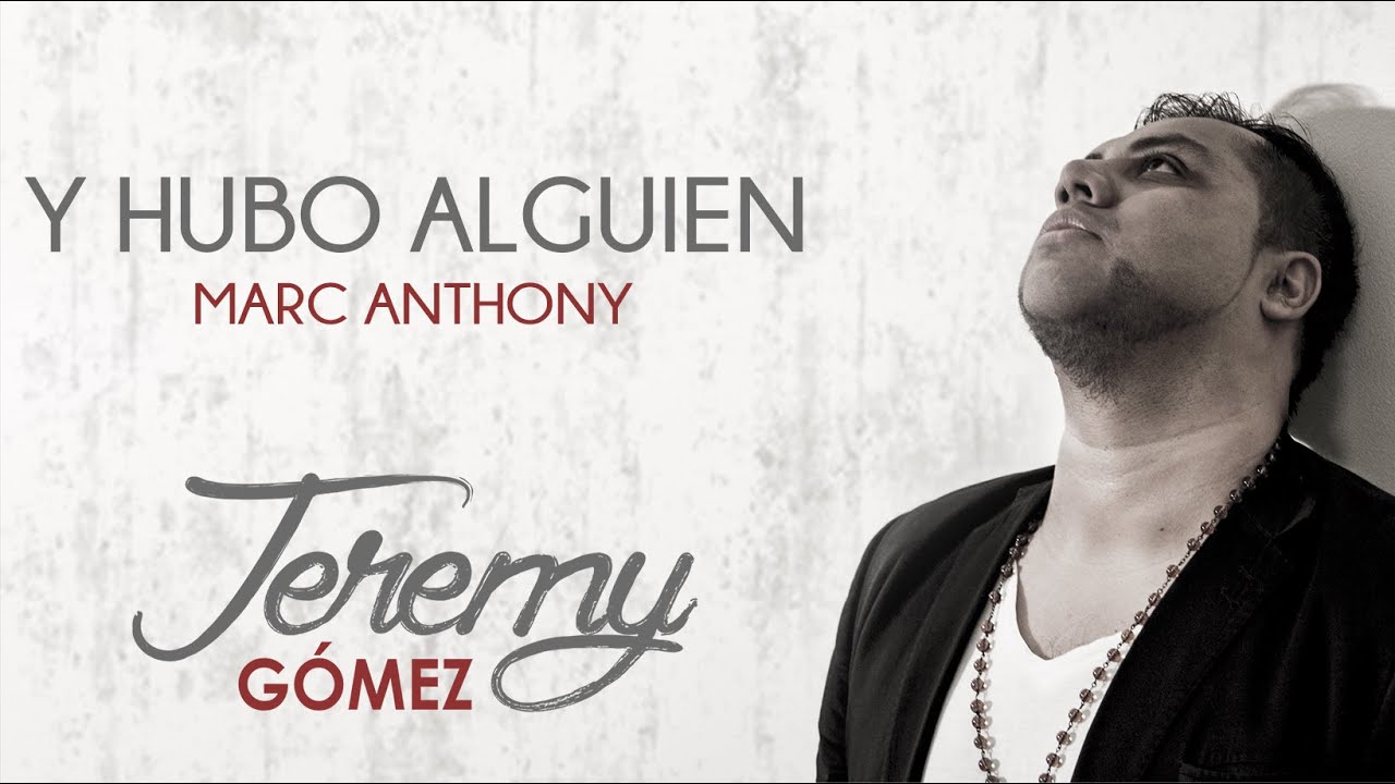 Y Hubo Alguien Marc Anthony Cover by Jeremy Gómez