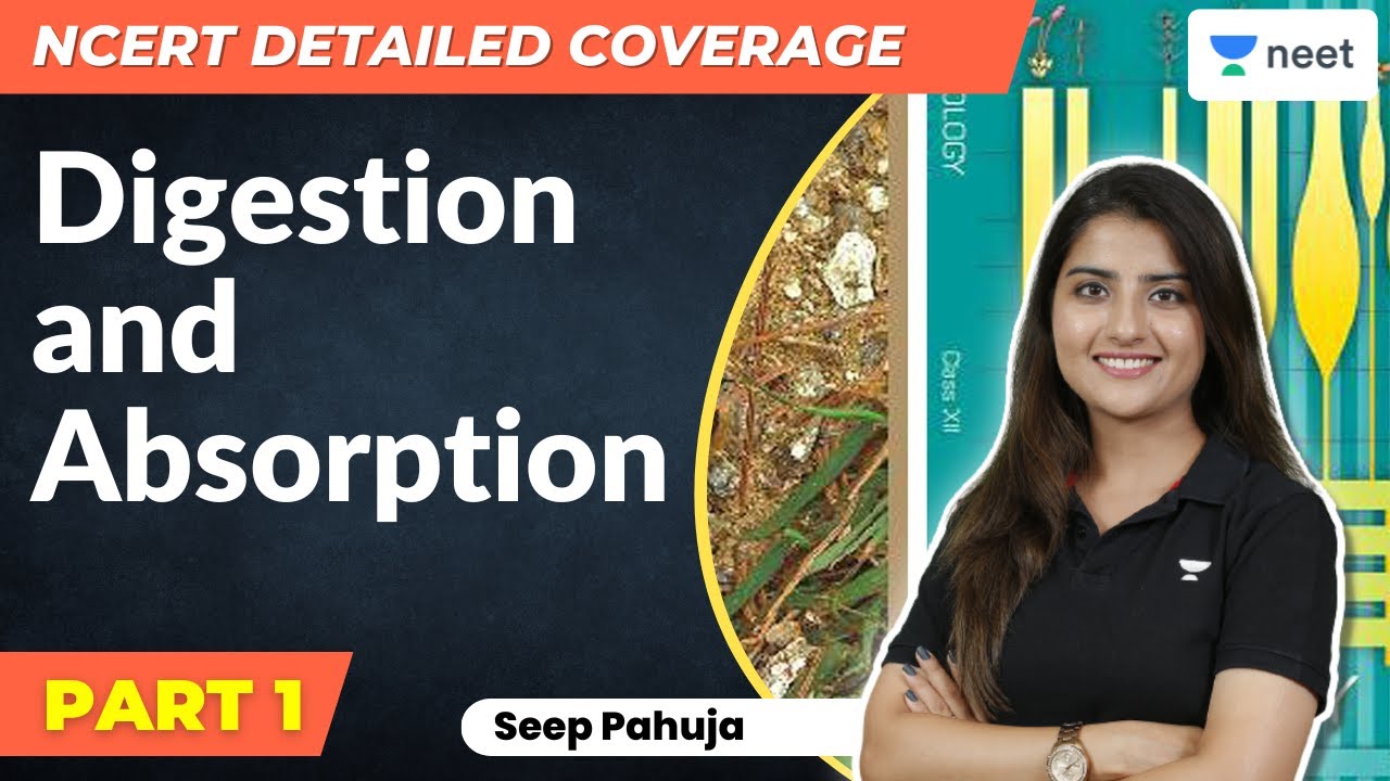 NCERT Detailed Coverage | Digestion & Absorption | Part - 1 | NEET 2023/2024 | Seep Pahuja