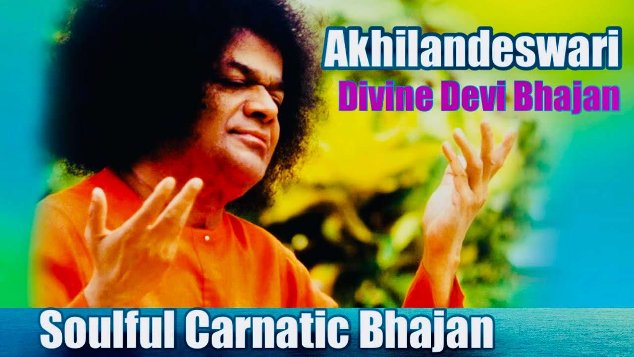 Akhilandeswari | SayE Maa | Devi bhajan | Sathyasai Baba devotional Bhajan | Manipallavam K Sarangan