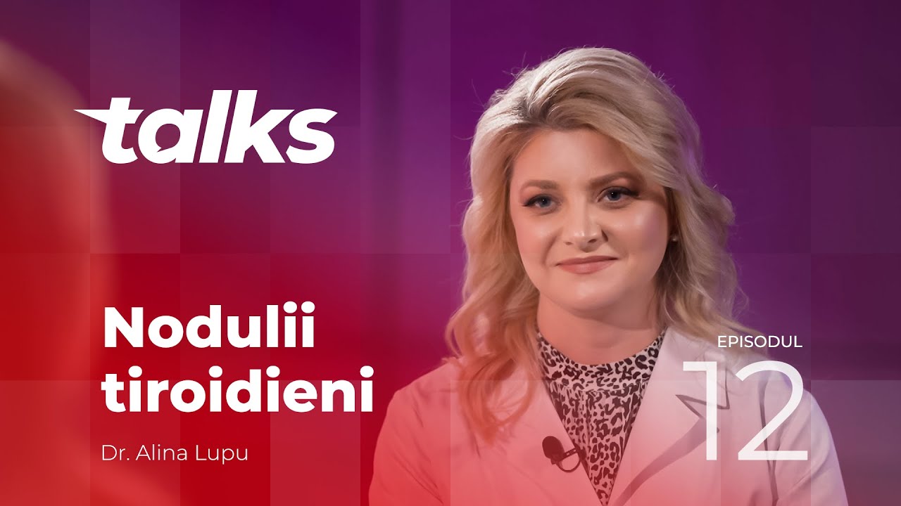 Arcadia Talks - Episodul 12 | Nodulii tiroidieni, Dr. Alina Lupu
