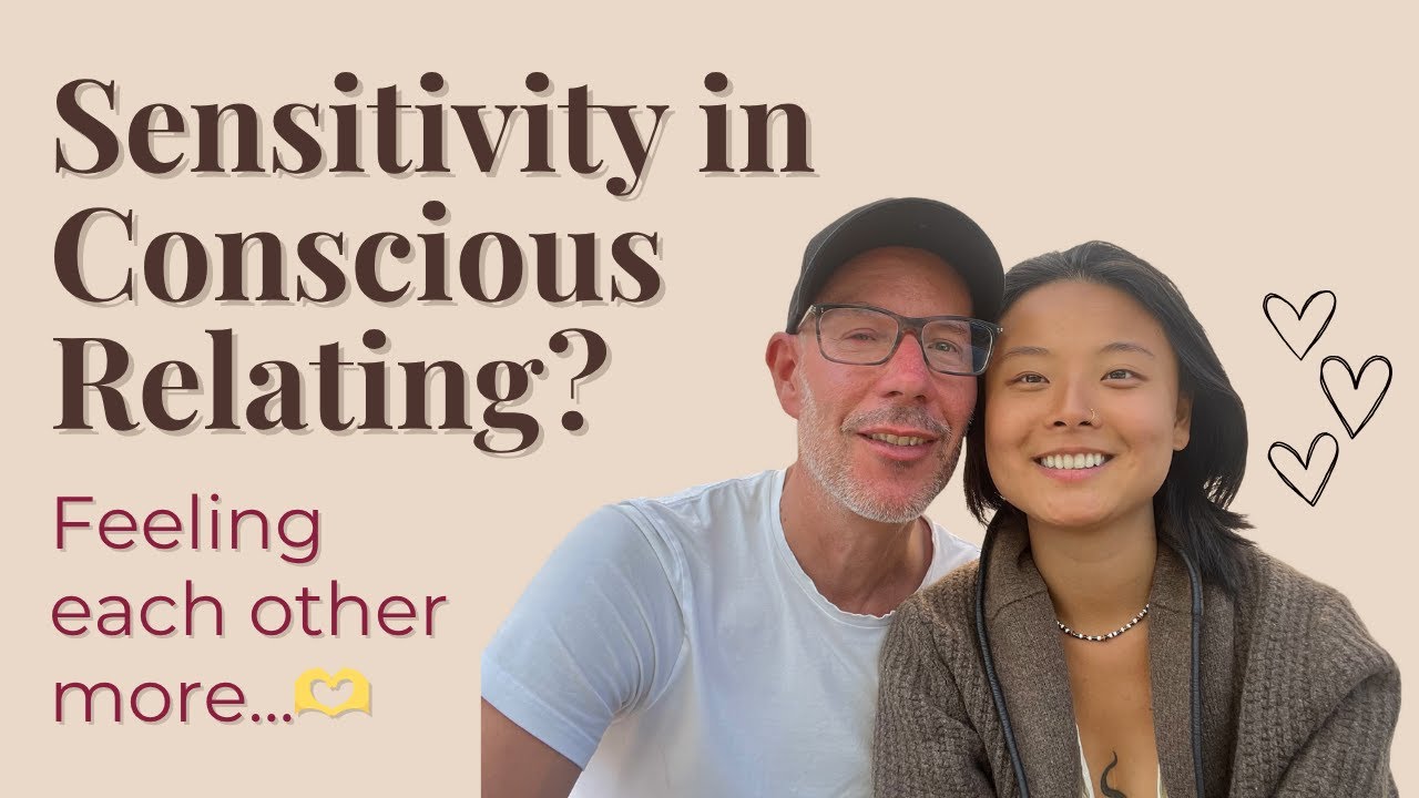 Sensitivity in Conscious Relating | D&W I Conscious Relating