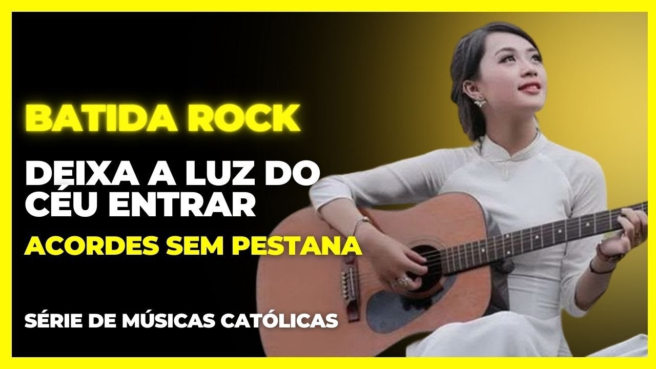 Deixa a Luz do Céu entrar | Acordes sem pestana | Música Católica no Violão
