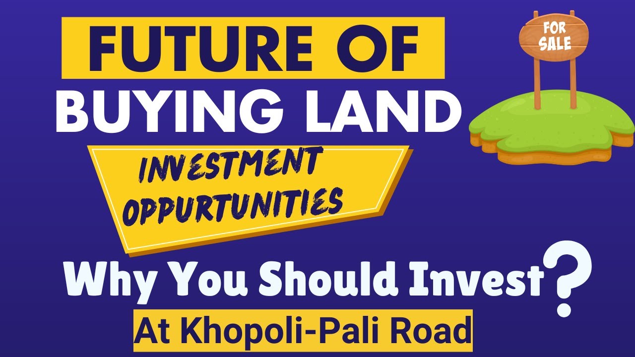 Future of Land Investment on Khopoli&ndash;Pali Road | Advantages, Growth & Profit Opportunities