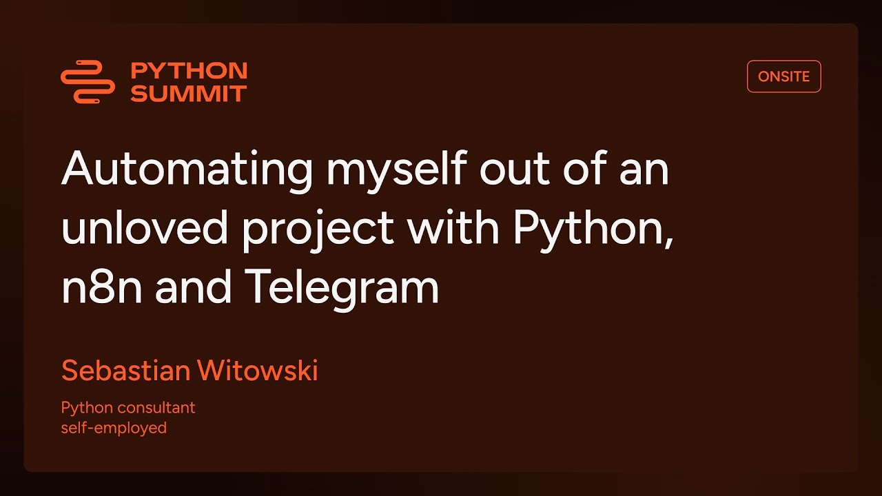 Python Summit 2025 - Automating myself out of an unloved project [...]  - Sebastian Witkowski