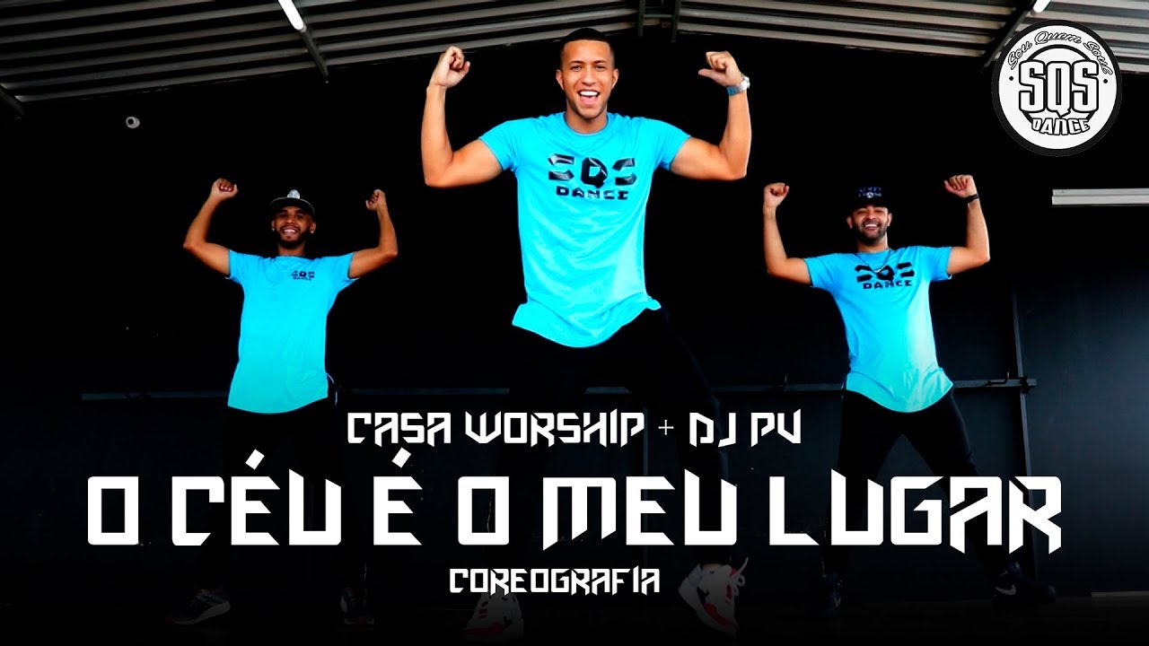 O Céu É O Meu Lugar - Casa Worship + DJ PV | SQS Coreografia Gospel