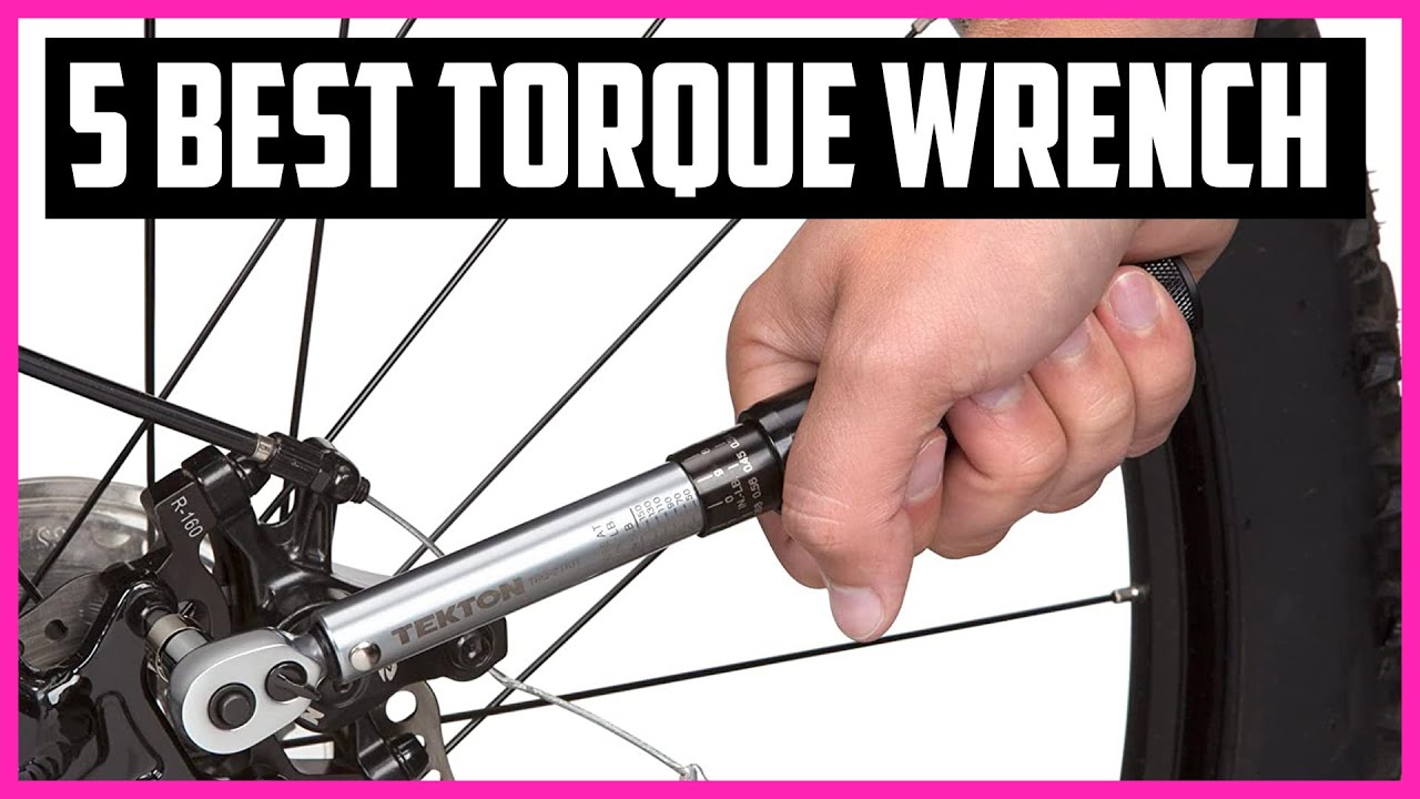 Top 5 Best Torque Wrench for Bicycles in 2022 Review