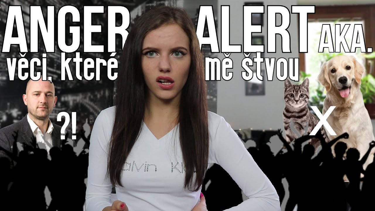 VĚCI, KTERÉ MĚ ŠTVOU | really angry one | zadaný chlapi, kočky VS psi, politika, ... | Just Justýna