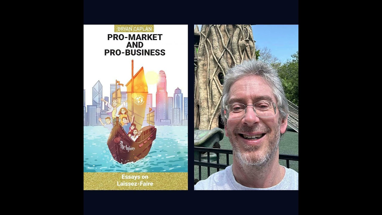 Bryan Caplan is Pro-Market AND Pro-Business