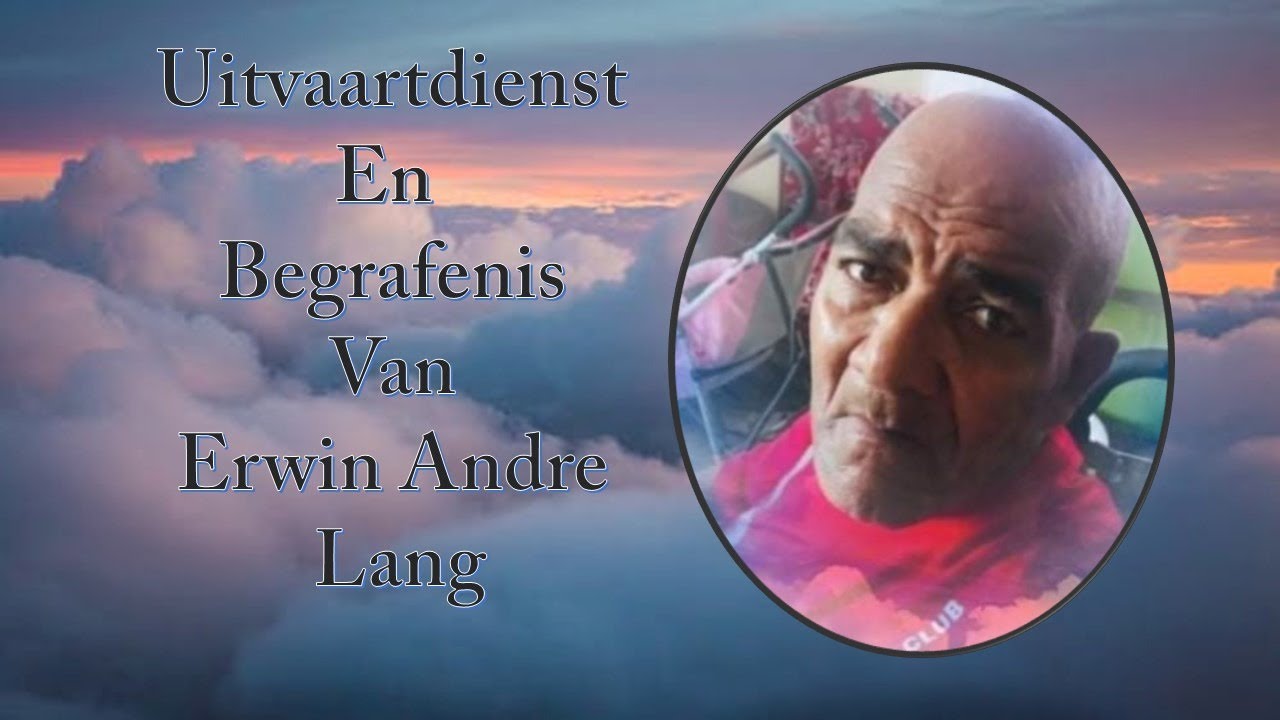 Uitvaartdienst en Begrafenis van Erwin Andre Lang