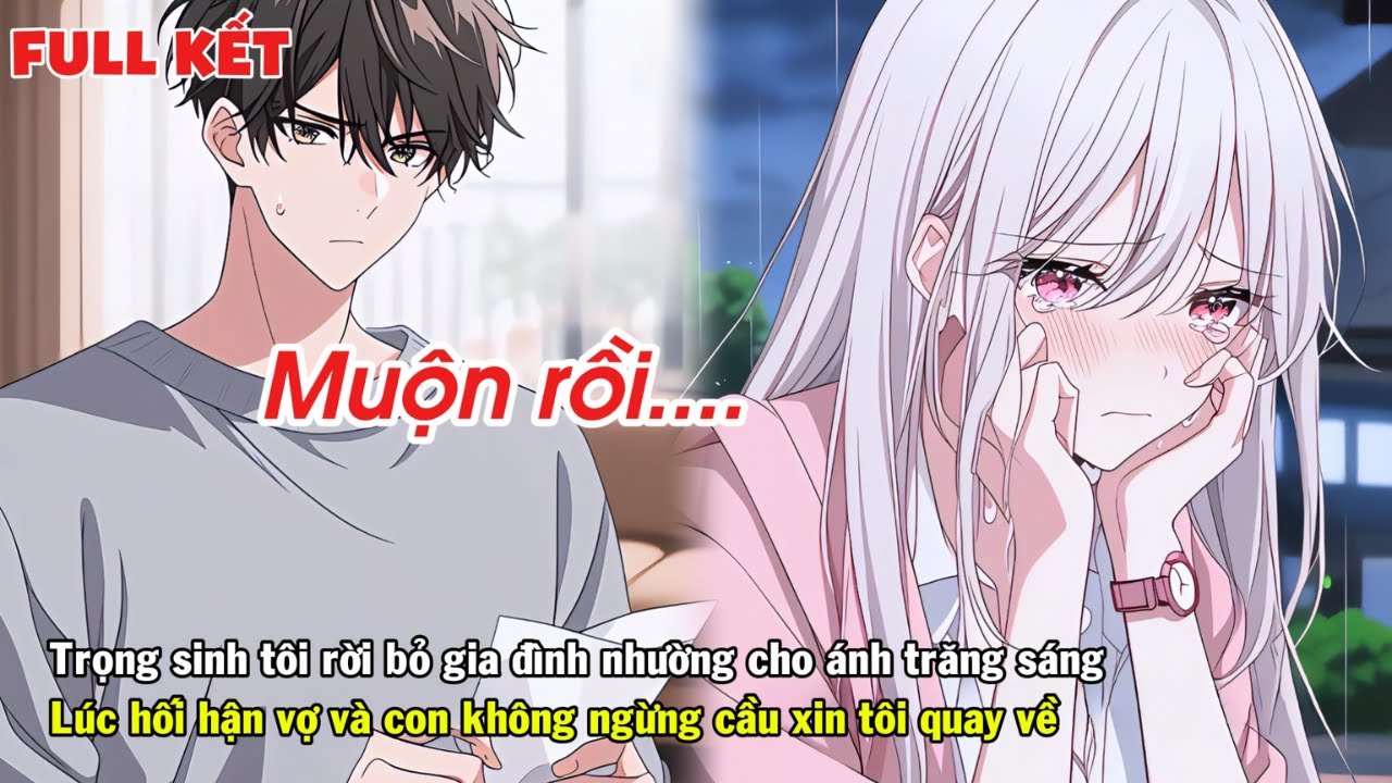 FULL | TRỌNG SINH TÔI NHƯỜNG VỊ TRÍ CHỒNG CHO ÁNH TRĂNG SÁNG KHI BIẾT SỰ THẬT VỢ CON LẠI CẦU XIN TÔI