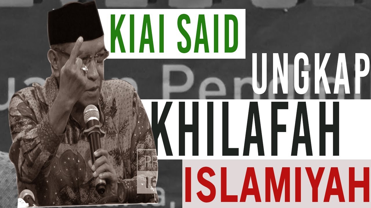 Kiai Said Ungkap Sejarah Khilafah Islamiyah