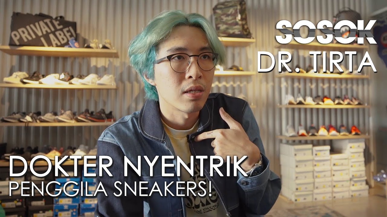SOSOK Eps. 05 - Dr. Tirta, Kisah Dokter, Pengusaha, dan Kolektor Sneakers!