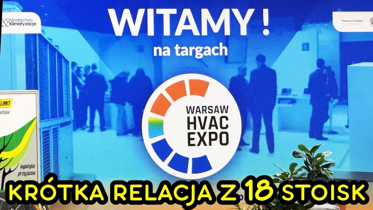 Targi Pomp Ciepła i Klimatyzacji: WARSAW HVAC EXPO 2024 - Przegląd 18 stoisk Krótka relacja