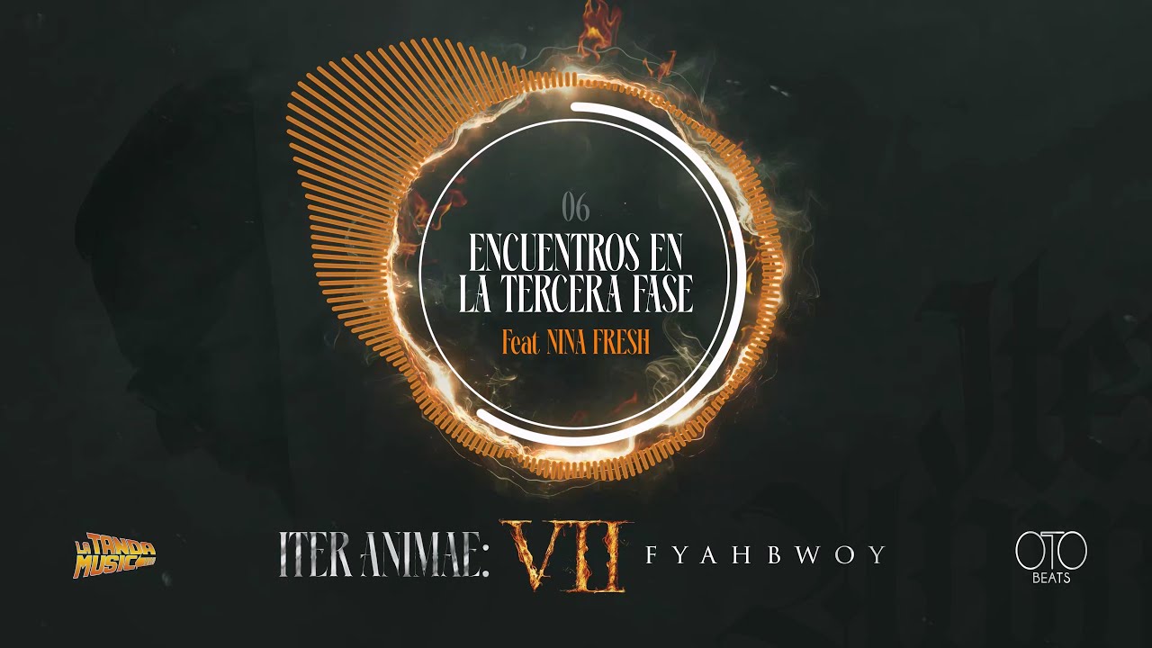 FYAHBWOY ❌ NINA FRESH ❌ OTO BEATS - ENCUENTROS EN LA TERCERA FASE