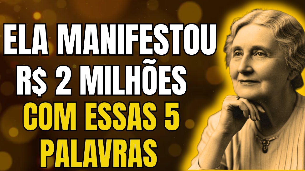 Ela MANIFESTOU R$2 MILHÕES, Seguindo o Método das 5 PALAVRAS de Florence Scovel Shinn