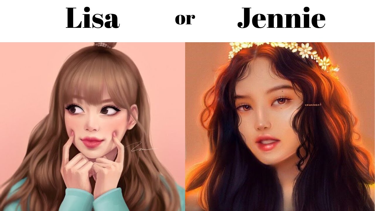 LISA OR JENNIE (Blackpink) 💖