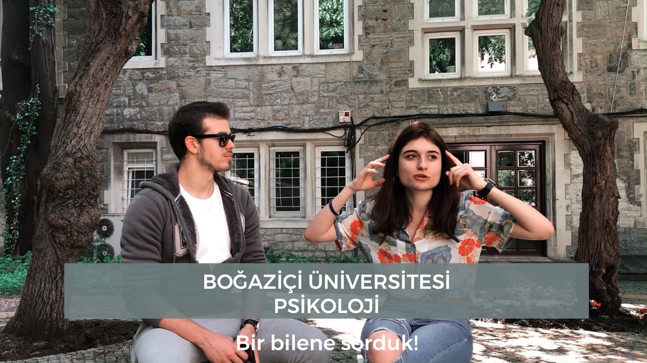 Boğaziçi Üniversitesi Psikoloji | Bir bilene sorduk!