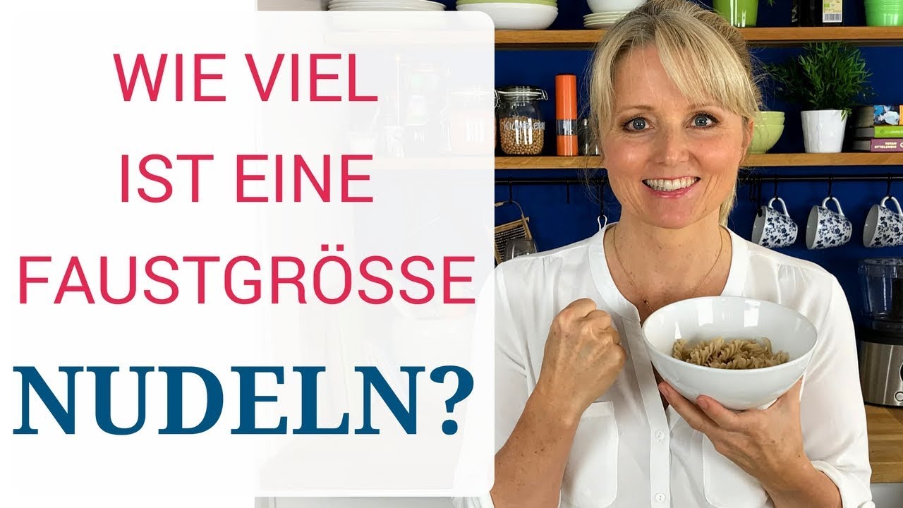 Wie viel ist eine Faustgröße Nudeln? | Sasha Walleczek