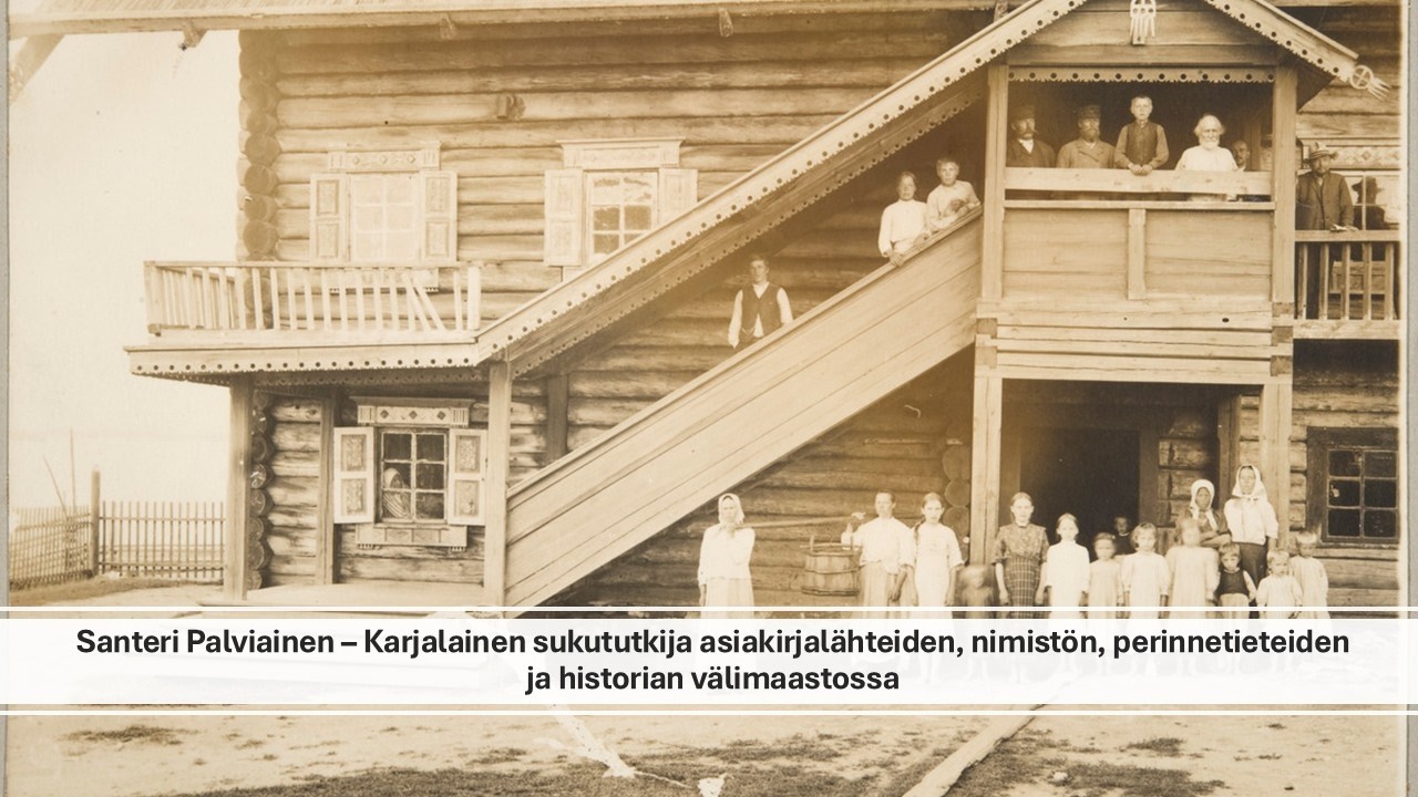 Santeri Palviainen – Näkökulmia karjalaiseen sukututkimukseen (25.2.2026)