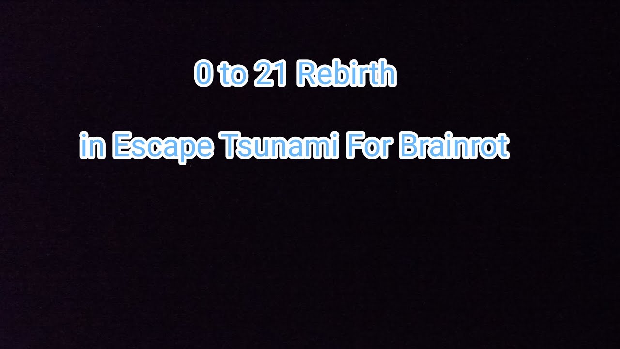 0 to 21 rebirth in Escape Tsunami For Brainrot 