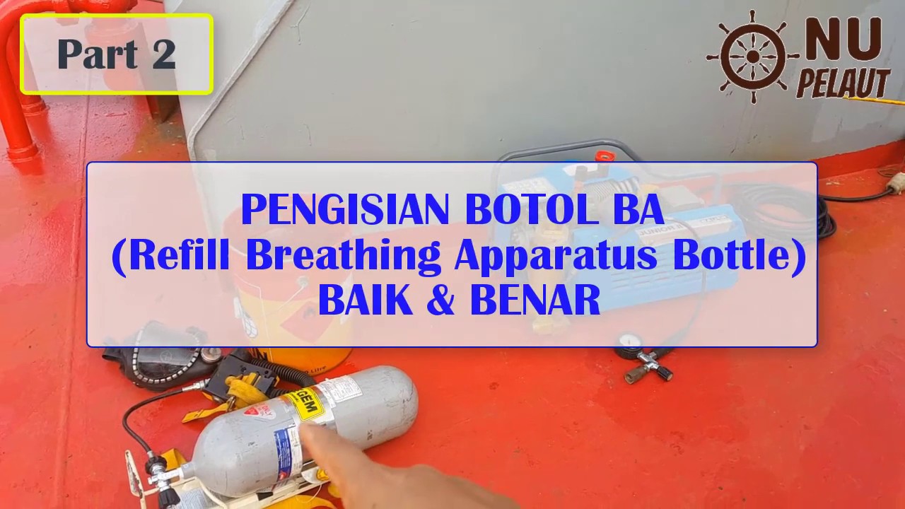 BREATHING APPARATUS (BA) Pengisian botol dengan BAIK dan BENAR, Part 2