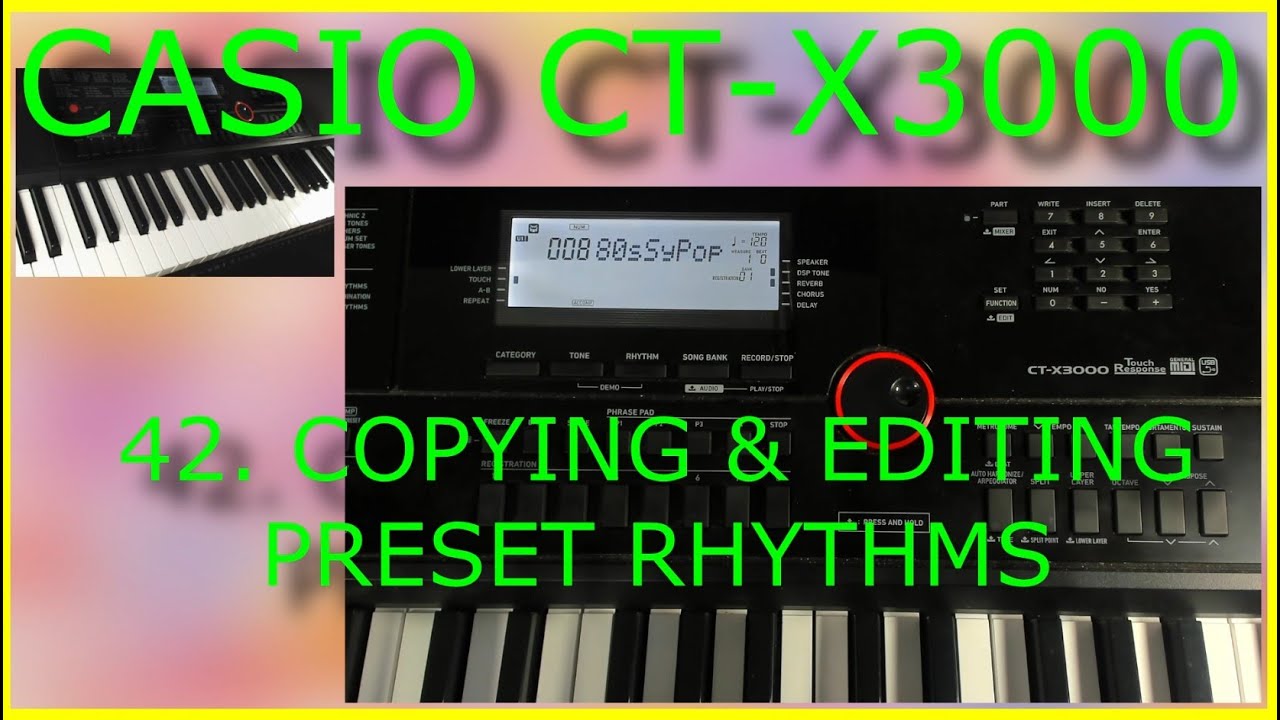 43: Casio CT X3000  - COPYING & EDITING PRESET RHYTHMS