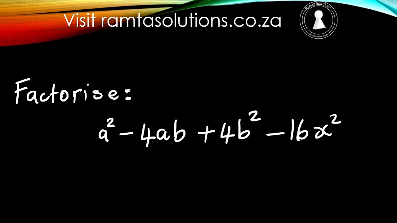 Factorise Quadratic Expressions | a&sup2; - 4ab + 4b&sup2; - 16x&sup2;