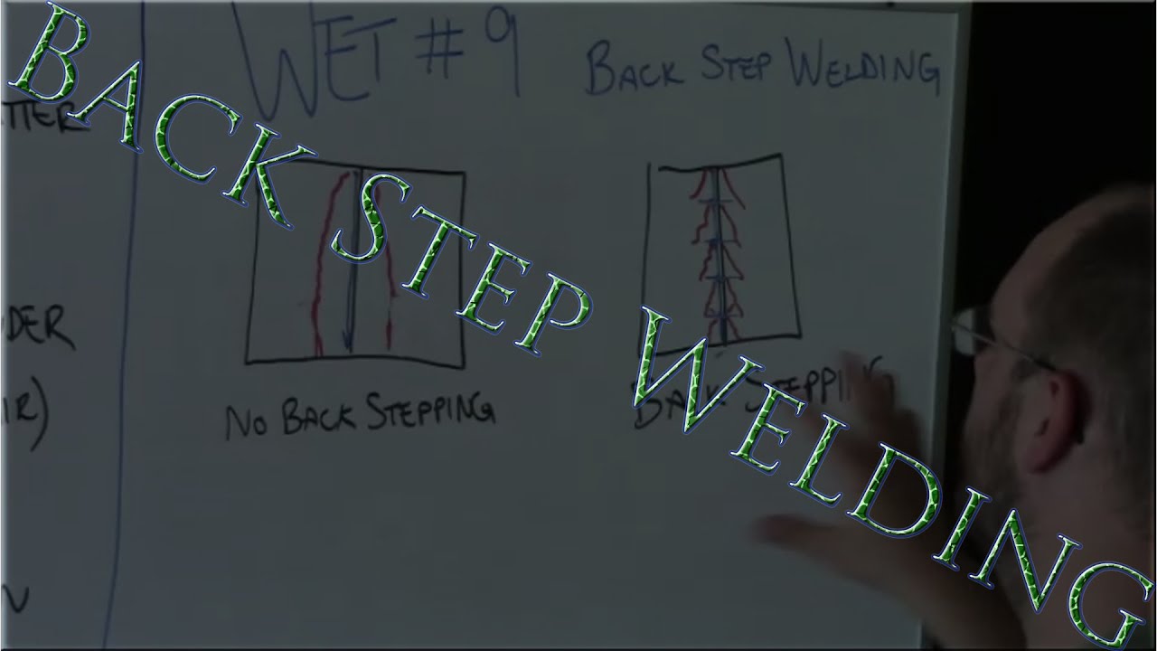 WET # 9   Back Step Welding