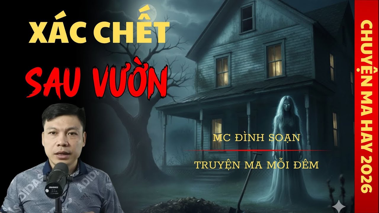 TRUYỆN MA ĐÌNH SOẠN : XÁC CHẾT SAU VƯỜN / CHUYỆN MA ĐÌNH SOẠN KỂ SỢ