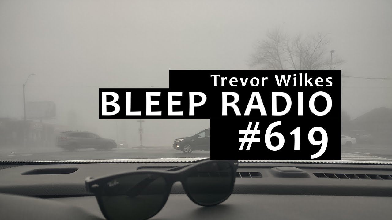 Bleep Radio #619 w/ Trevor Wilkes [Bury The Bell, The Bell No Good...]